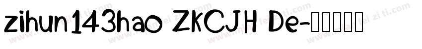 zihun143hao ZKCJH De字体转换